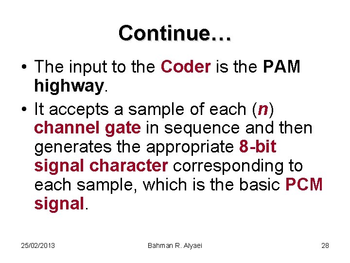 Continue… • The input to the Coder is the PAM highway. • It accepts