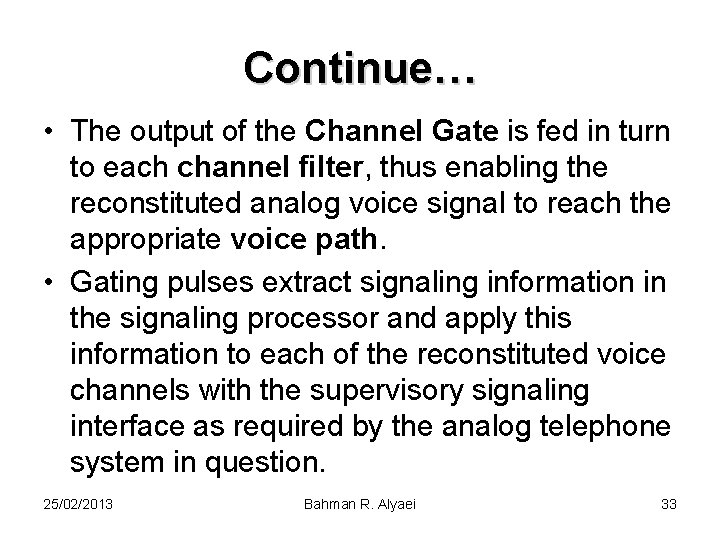 Continue… • The output of the Channel Gate is fed in turn to each
