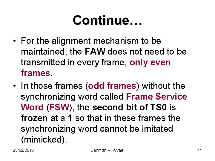Continue… • For the alignment mechanism to be maintained, the FAW does not need