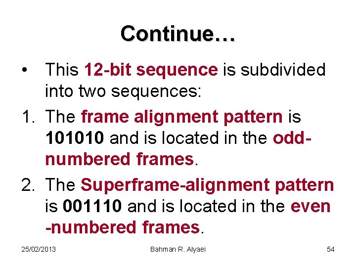 Continue… • This 12 -bit sequence is subdivided into two sequences: 1. The frame