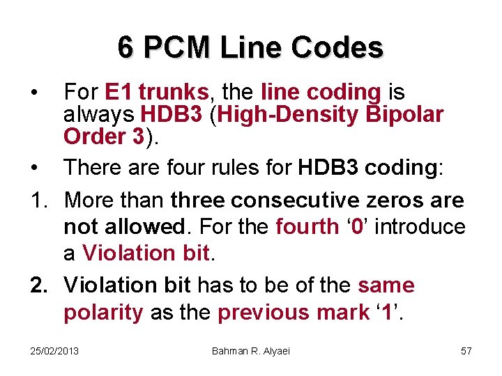 6 PCM Line Codes • For E 1 trunks, the line coding is always