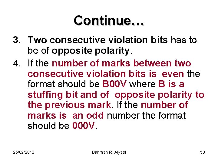 Continue… 3. Two consecutive violation bits has to be of opposite polarity. 4. If