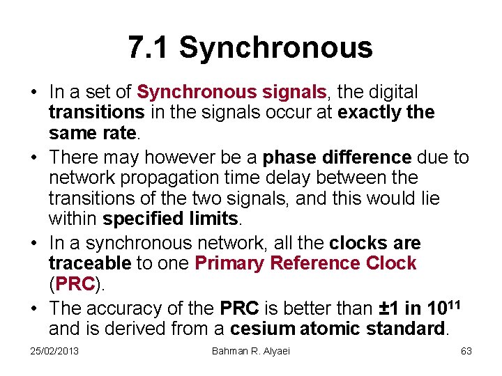 7. 1 Synchronous • In a set of Synchronous signals, the digital transitions in