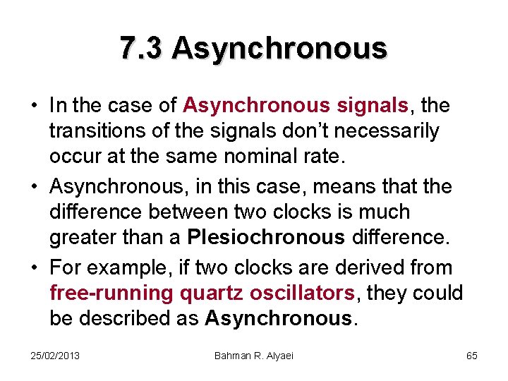 7. 3 Asynchronous • In the case of Asynchronous signals, the transitions of the