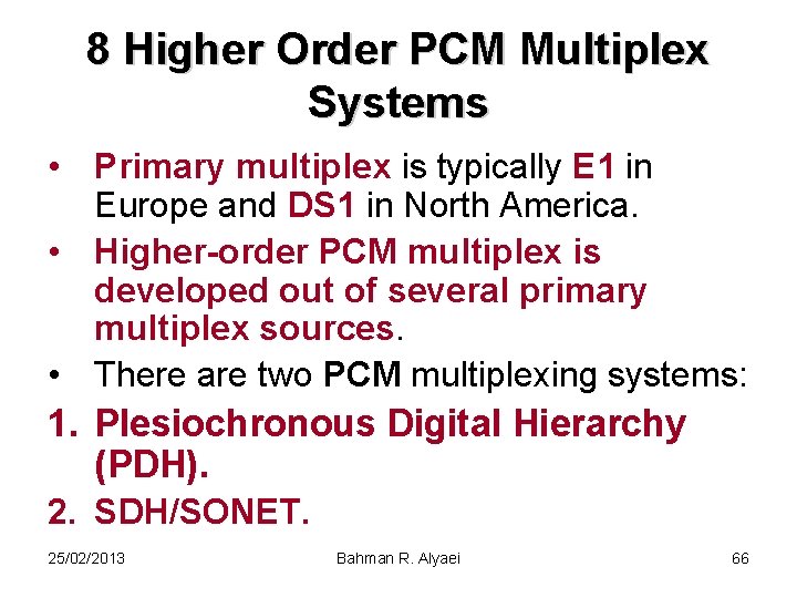 8 Higher Order PCM Multiplex Systems • Primary multiplex is typically E 1 in