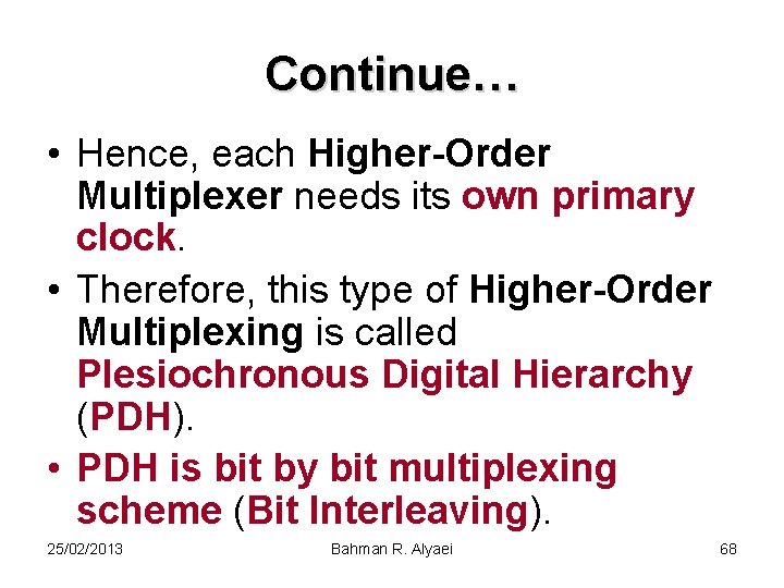 Continue… • Hence, each Higher-Order Multiplexer needs its own primary clock. • Therefore, this