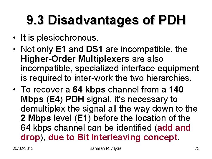 9. 3 Disadvantages of PDH • It is plesiochronous. • Not only E 1