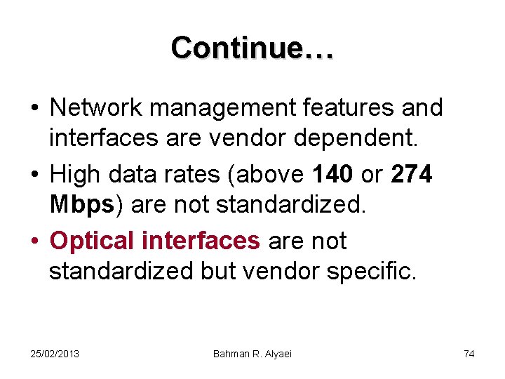 Continue… • Network management features and interfaces are vendor dependent. • High data rates