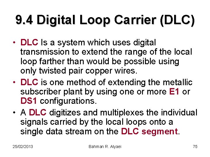 9. 4 Digital Loop Carrier (DLC) • DLC Is a system which uses digital