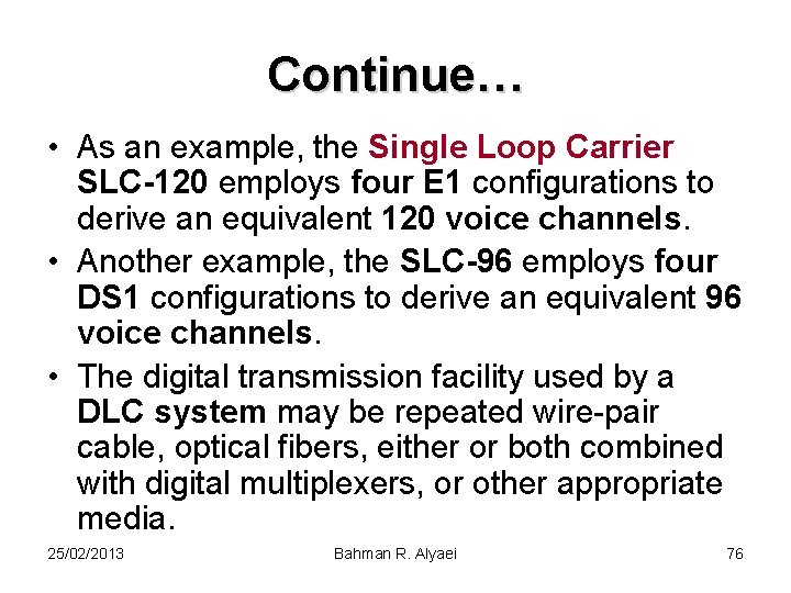 Continue… • As an example, the Single Loop Carrier SLC-120 employs four E 1