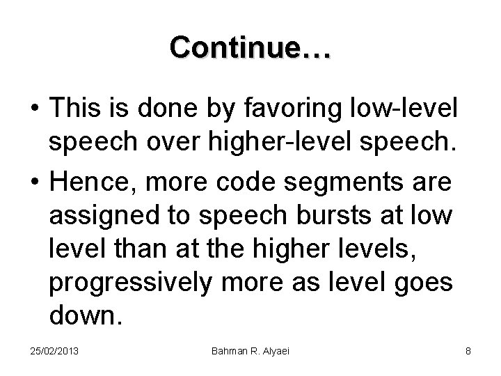 Continue… • This is done by favoring low-level speech over higher-level speech. • Hence,