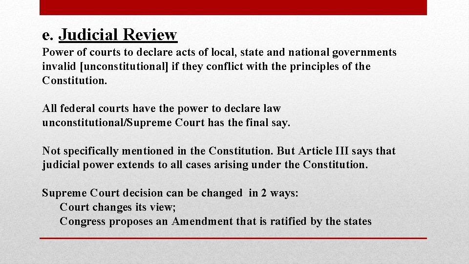 e. Judicial Review Power of courts to declare acts of local, state and national