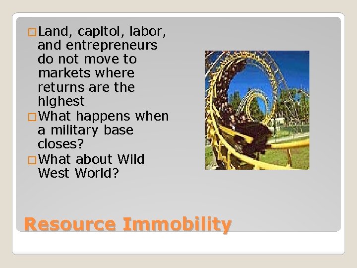 �Land, capitol, labor, and entrepreneurs do not move to markets where returns are the