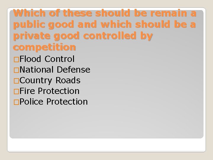 Which of these should be remain a public good and which should be a