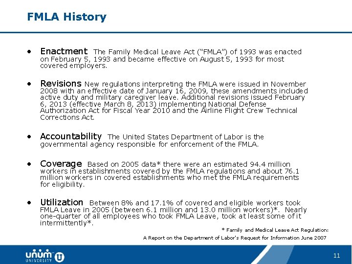 FMLA History • Enactment The Family Medical Leave Act (“FMLA”) of 1993 was enacted