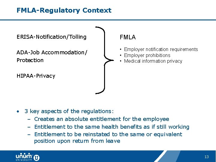 FMLA-Regulatory Context ERISA-Notification/Tolling FMLA ADA-Job Accommodation/ Protection • Employer notification requirements • Employer prohibitions