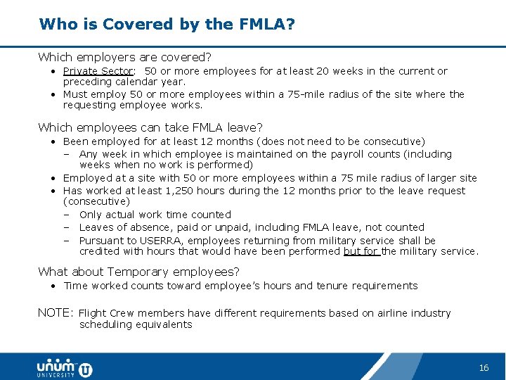 Who is Covered by the FMLA? Which employers are covered? • Private Sector: 50