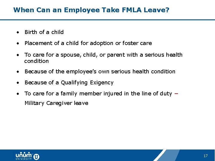 When Can an Employee Take FMLA Leave? • Birth of a child • Placement