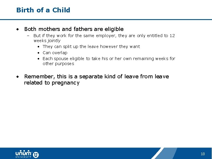 Birth of a Child • Both mothers and fathers are eligible – But if