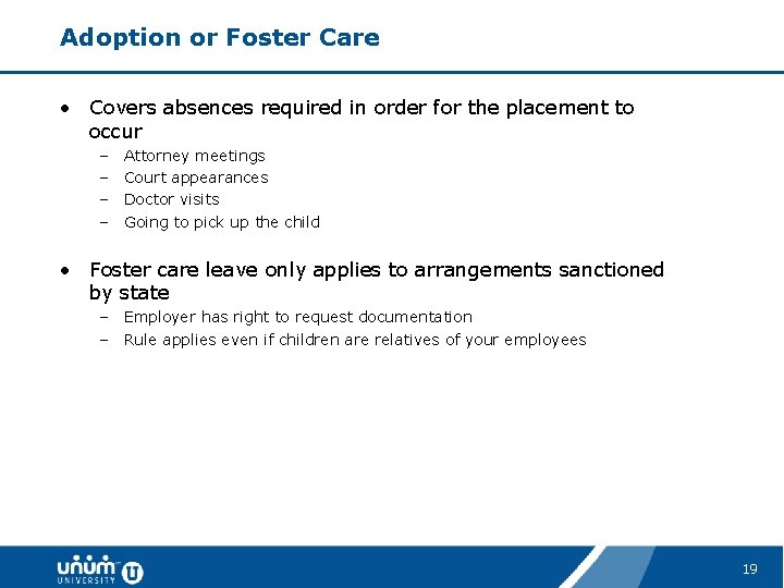 Adoption or Foster Care • Covers absences required in order for the placement to