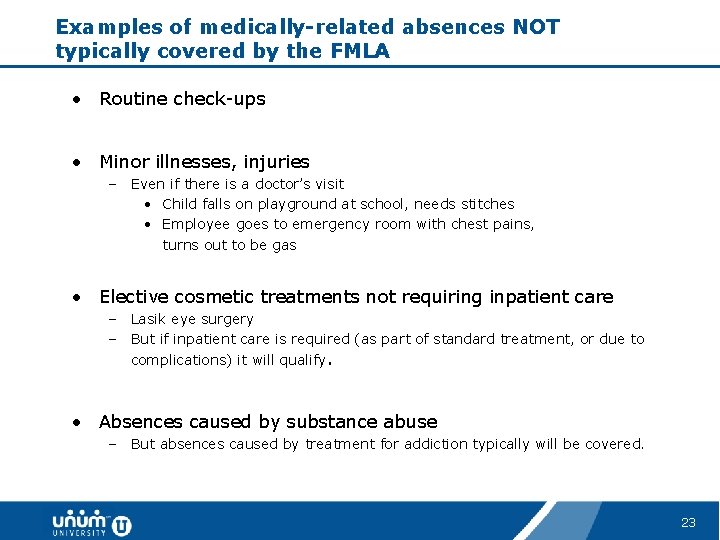 Examples of medically-related absences NOT typically covered by the FMLA • Routine check-ups •