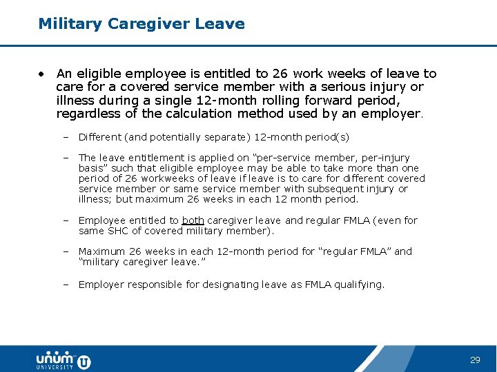 Military Caregiver Leave • An eligible employee is entitled to 26 work weeks of