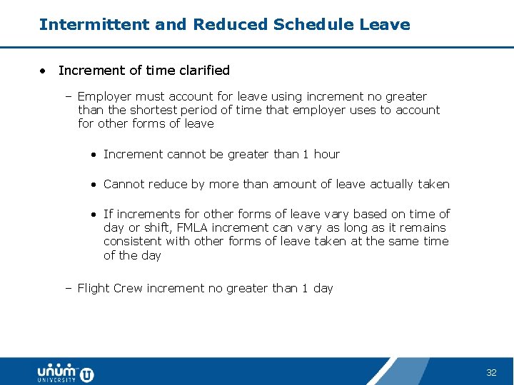 Intermittent and Reduced Schedule Leave • Increment of time clarified – Employer must account