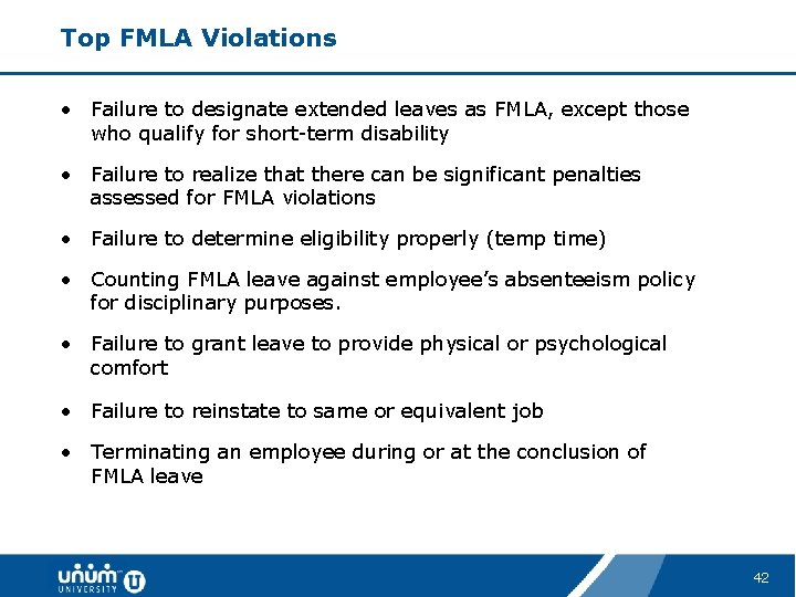 Top FMLA Violations • Failure to designate extended leaves as FMLA, except those who