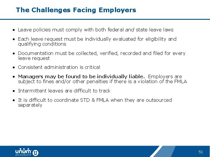The Challenges Facing Employers • Leave policies must comply with both federal and state