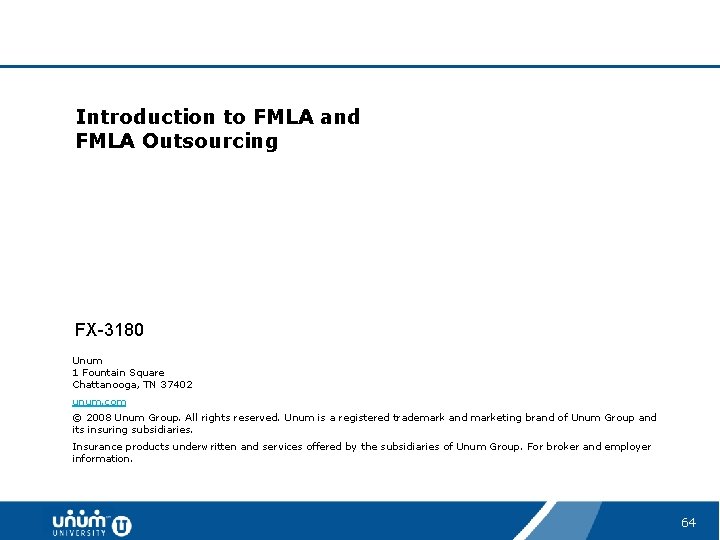 Introduction to FMLA and FMLA Outsourcing FX-3180 Unum 1 Fountain Square Chattanooga, TN 37402