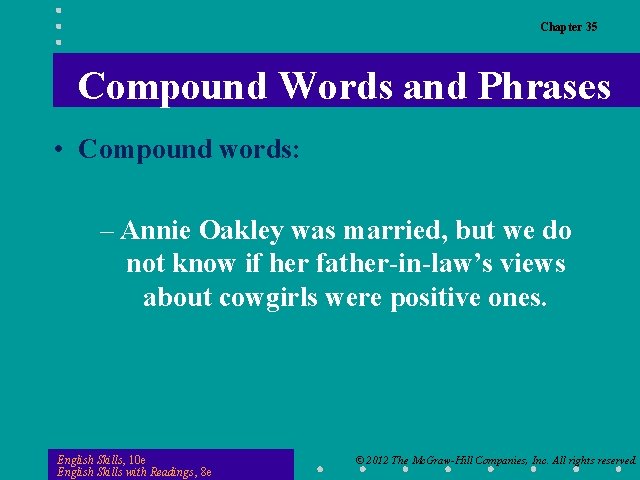 Chapter 35 Compound Words and Phrases • Compound words: – Annie Oakley was married,