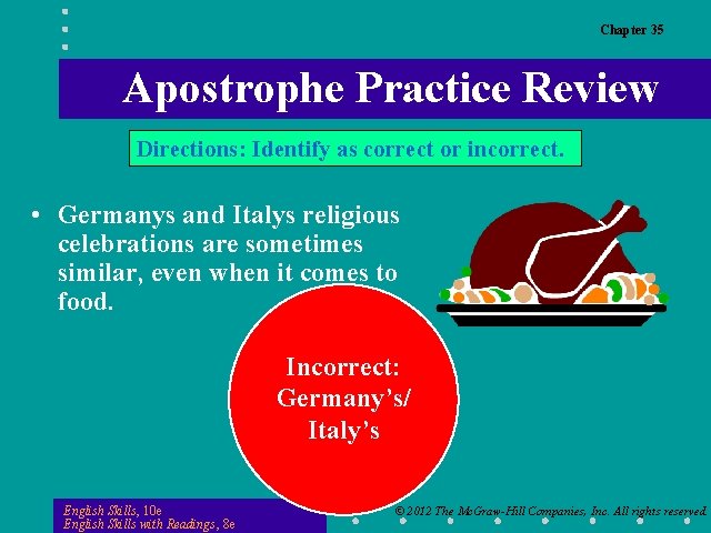 Chapter 35 Apostrophe Practice Review Directions: Identify as correct or incorrect. • Germanys and