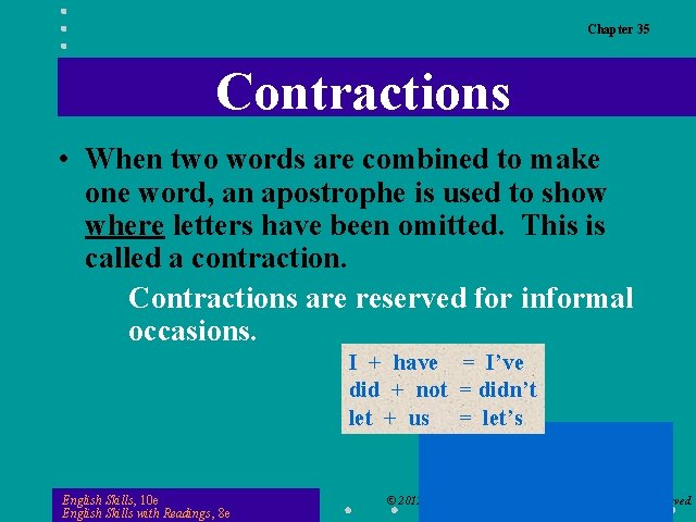 Chapter 35 Contractions • When two words are combined to make one word, an
