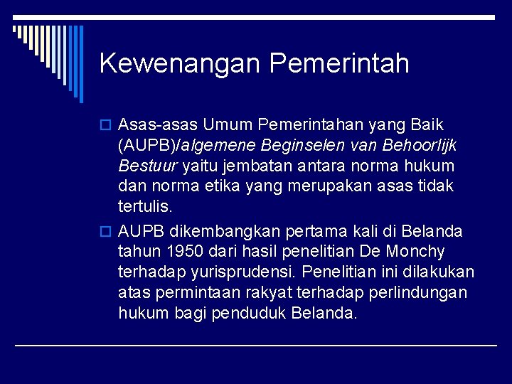 Kewenangan Pemerintah o Asas-asas Umum Pemerintahan yang Baik (AUPB)/algemene Beginselen van Behoorlijk Bestuur yaitu Kewenangan Pemerintah o Asas-asas Umum Pemerintahan yang Baik (AUPB)/algemene Beginselen van Behoorlijk Bestuur yaitu