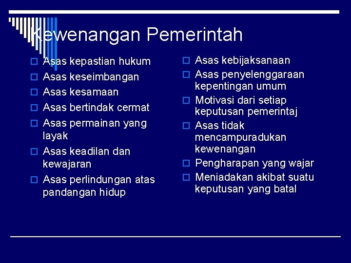 Kewenangan Pemerintah o Asas kepastian hukum o Asas kebijaksanaan o Asas keseimbangan o Asas Kewenangan Pemerintah o Asas kepastian hukum o Asas kebijaksanaan o Asas keseimbangan o Asas