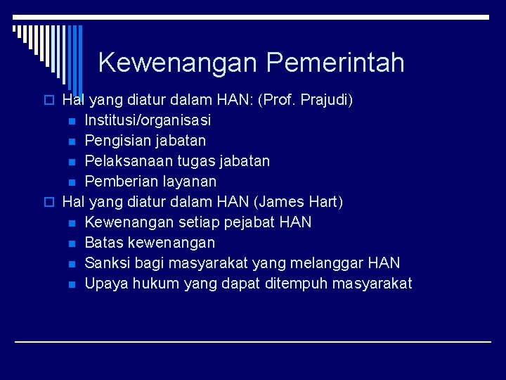 Kewenangan Pemerintah o Hal yang diatur dalam HAN: (Prof. Prajudi) Institusi/organisasi n Pengisian jabatan