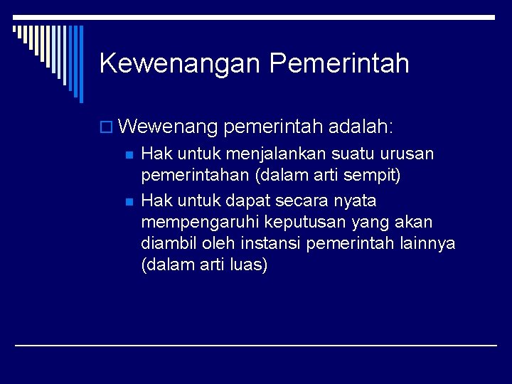 Kewenangan Pemerintah o Wewenang pemerintah adalah: n n Hak untuk menjalankan suatu urusan pemerintahan