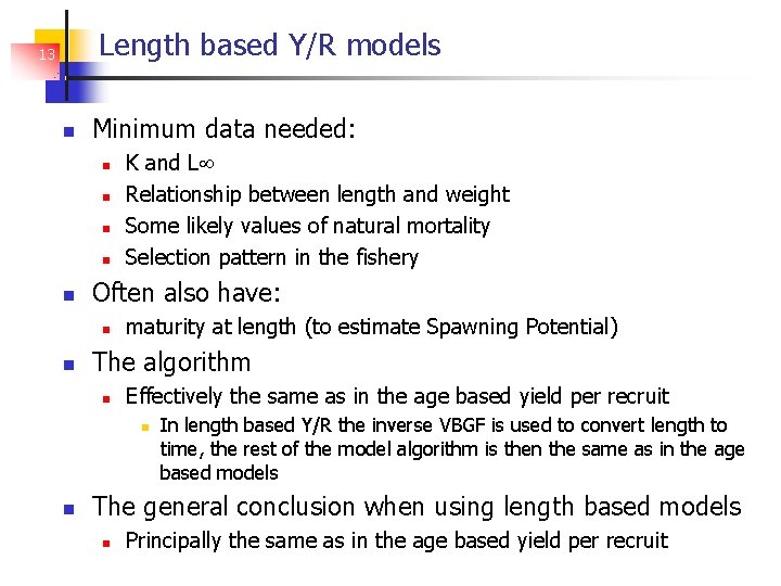 Length based Y/R models 13 Minimum data needed: Often also have: K and L