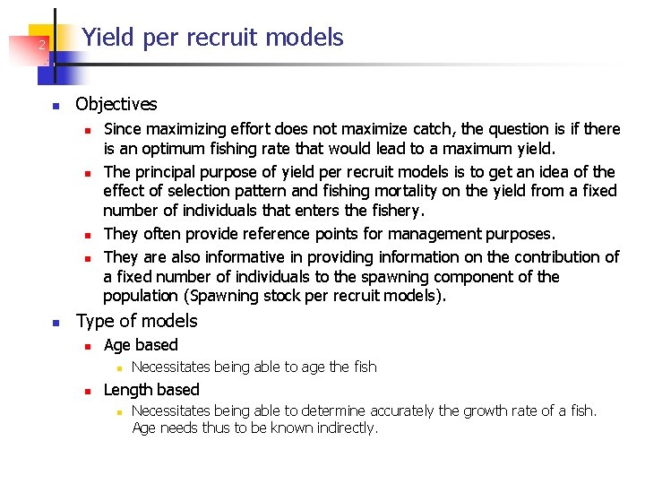 Yield per recruit models 2 Objectives Since maximizing effort does not maximize catch, the