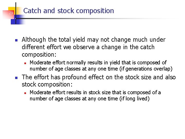 Catch and stock composition 29 Although the total yield may not change much under