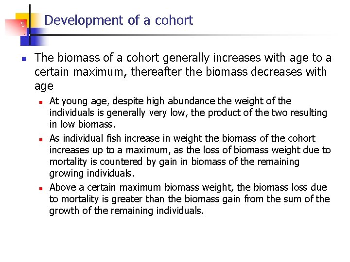 Development of a cohort 5 The biomass of a cohort generally increases with age