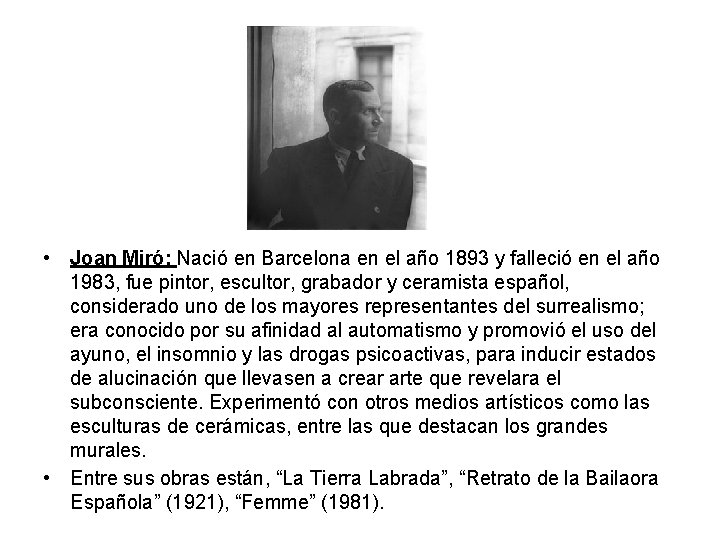  • Joan Miró: Nació en Barcelona en el año 1893 y falleció en