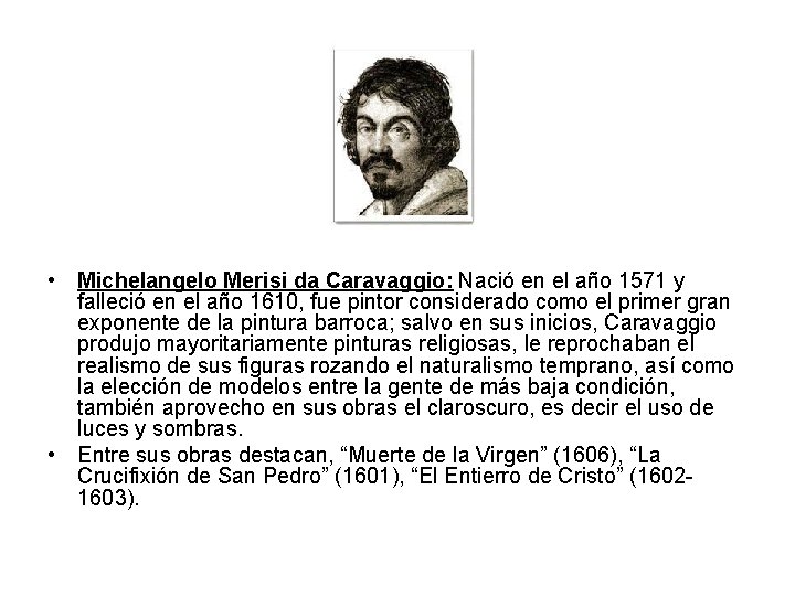  • Michelangelo Merisi da Caravaggio: Nació en el año 1571 y falleció en