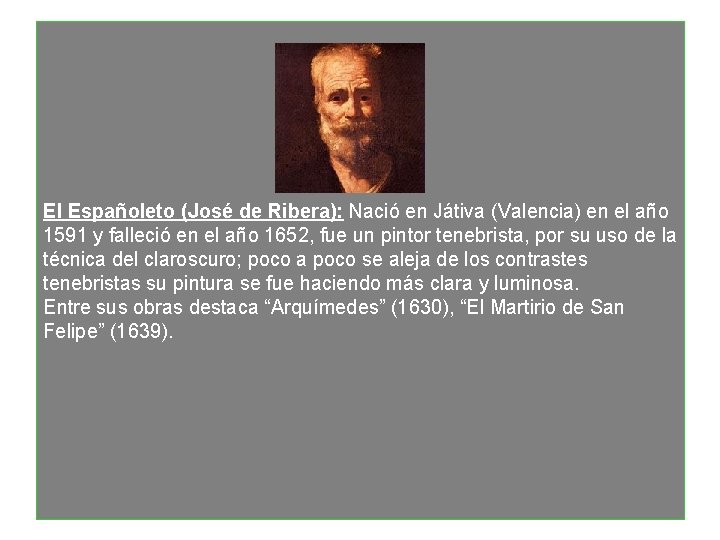 El Españoleto (José de Ribera): Nació en Játiva (Valencia) en el año 1591 y
