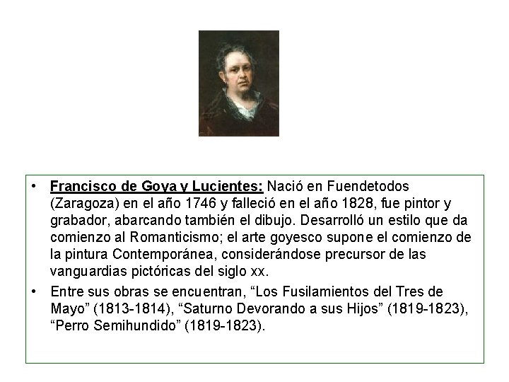  • Francisco de Goya y Lucientes: Nació en Fuendetodos (Zaragoza) en el año