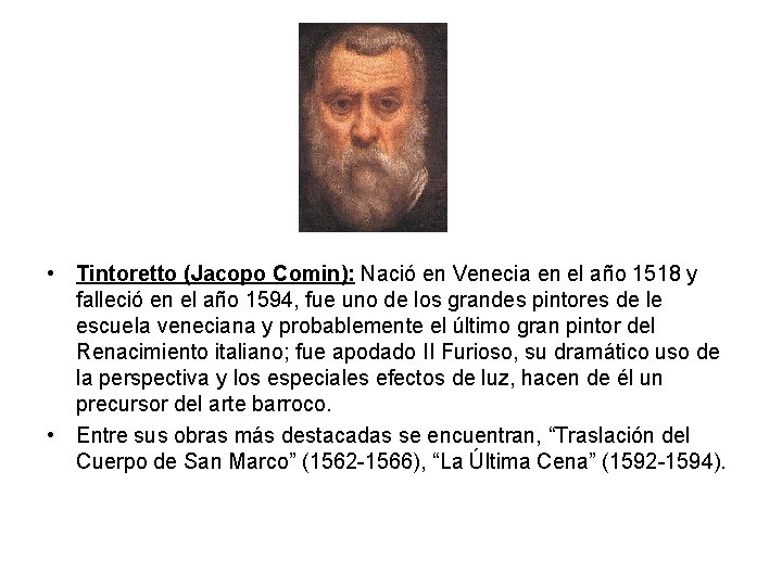  • Tintoretto (Jacopo Comin): Nació en Venecia en el año 1518 y falleció