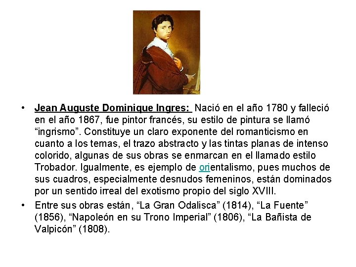  • Jean Auguste Dominique Ingres: Nació en el año 1780 y falleció en