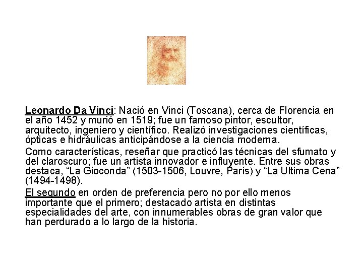 Leonardo Da Vinci: Nació en Vinci (Toscana), cerca de Florencia en el año 1452