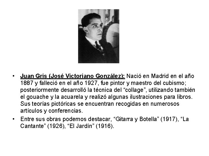  • Juan Gris (José Victoriano González): Nació en Madrid en el año 1887