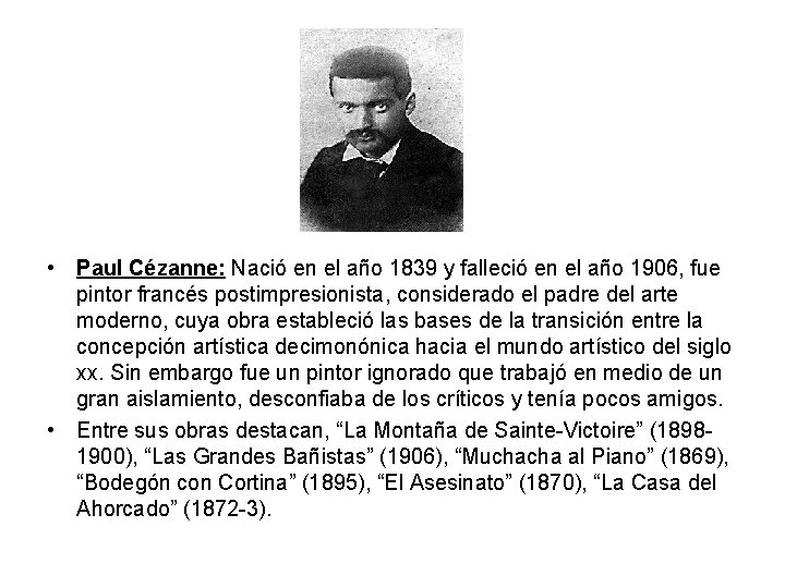  • Paul Cézanne: Nació en el año 1839 y falleció en el año